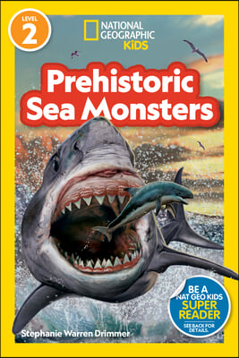 National Geographic Readers Prehistoric Sea Monsters (Level 2)