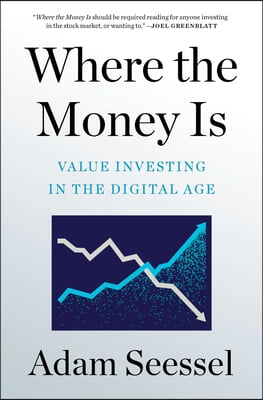 Where the Money Is: Value Investing in the Digital Age