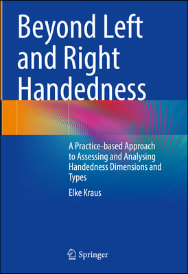 Beyond Left and Right Handedness: A Practice-Based Approach to Assessing and Analysing Handedness Dimensions and Types