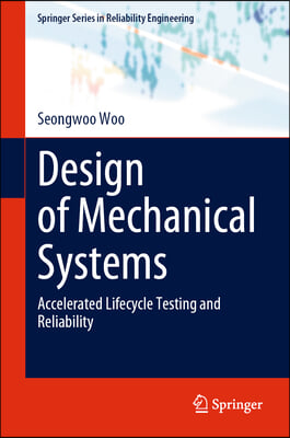 Design of Mechanical Systems: Accelerated Lifecycle Testing and Reliability