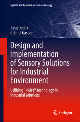 Design and Implementation of Sensory Solutions for Industrial Environment: Utilizing 1-Wire(r) Technology in Industrial Solutions