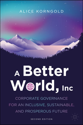 A Better World, Inc.: Corporate Governance for an Inclusive, Sustainable, and Prosperous Future