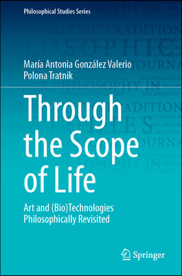 Through the Scope of Life: Art and (Bio)Technologies Philosophically Revisited