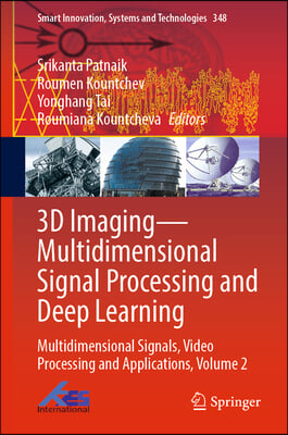 3D Imaging--Multidimensional Signal Processing and Deep Learning: Multidimensional Signals, Video Processing and Applications, Volume 2