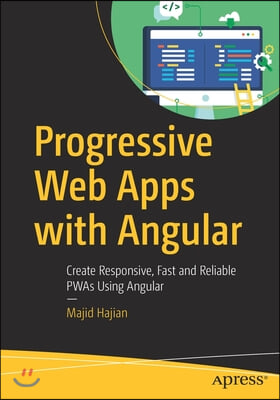 Progressive Web Apps with Angular: Create Responsive, Fast and Reliable Pwas Using Angular