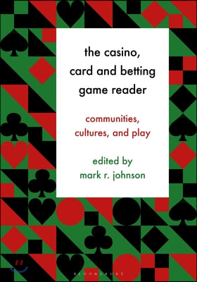 The Casino, Card and Betting Game Reader: Communities, Cultures and Play