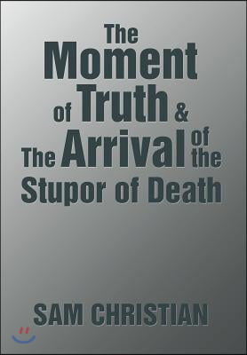 The Moment of Truth &amp; the Arrival of the Stupor of Death