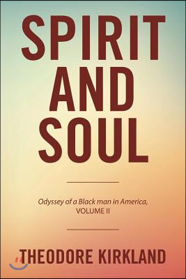Spirit and Soul: Odyssey of a Black Man in America, Volume II