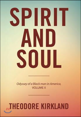 Spirit and Soul: Odyssey of a Black Man in America, Volume II