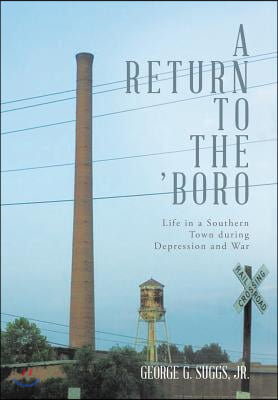 A Return to the 'Boro: Life in a Southern Town during Depression and War