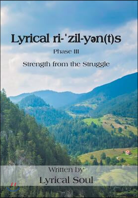 Lyrical ri-ˈzil-yən(t)s: Strength from the Struggle