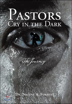 Pastors Cry in the Dark: The Journey