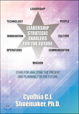 Leadership Strategic Enablers for the Future: Stars for Analyzing the Present and Planning for the Future