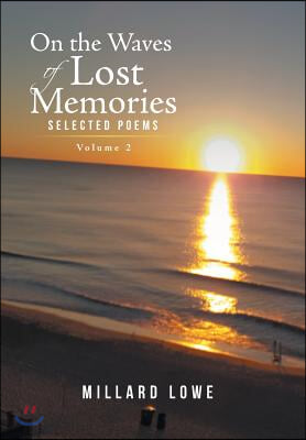 On the Waves of Lost Memories Selected Poems: Volume 2