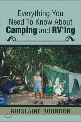 Everything You Need to Know About Camping and RV&#39;ing