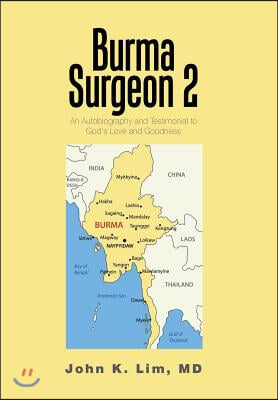 Burma Surgeon 2: An Autobiography and Testimonial to God'S Love and Goodness