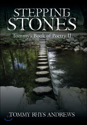 Stepping Stones: Tommy&#39;s Book of Poetry II