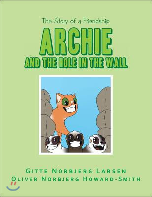 Archie and the Hole in the Wall: The Story of a Friendship