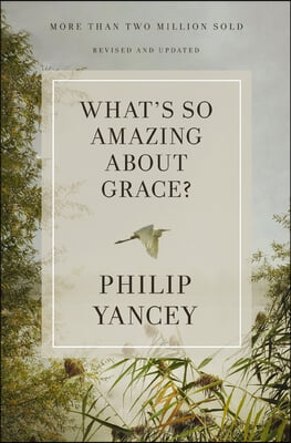 What&#39;s So Amazing about Grace? Revised and Updated