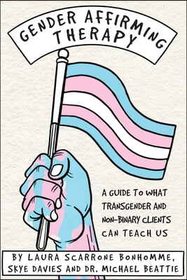 Gender Affirming Therapy: A guide to what transgender and non-binary clients can teach us