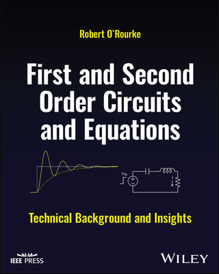 First and Second Order Circuits and Equations: Technical Background and Insights