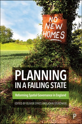 Planning in a Failing State: Reforming Spatial Governance in England