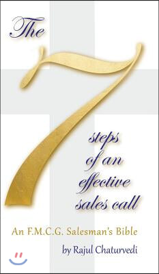 The 7 Steps of an Effective Sales Call: An F.M.C.G. Salesman&#39;s Bible