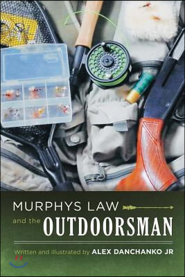 Murphy&#39;s Law and the Outdoorsman: Volume 1