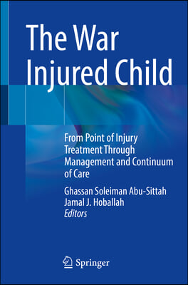 The War Injured Child: From Point of Injury Treatment Through Management and Continuum of Care