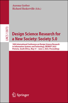 Design Science Research for a New Society: Society 5.0: 18th International Conference on Design Science Research in Information Systems and Technology