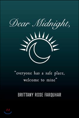 Dear Midnight,: Everyone Has a Safe Place, Welcome to Mine Volume 1