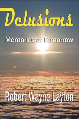 Delusions: Memories of Tomorrow Volume 1