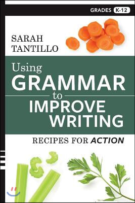 Using Grammar to Improve Writing: Recipes for Action Volume 1