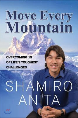 Move Every Mountain: Overcoming 15 of Life&#39;s Toughest Challenges Volume 1