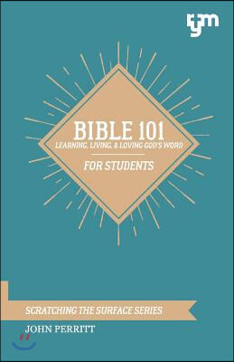 Bible 101: Learning, Living, &amp; Loving God&#39;s Word Volume 1