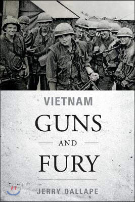 Vietnam Guns and Fury: Volume 1