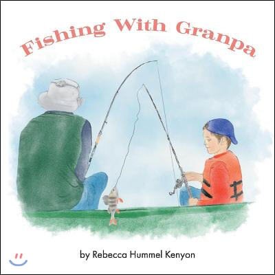 Fishing with Granpa: A Children&#39;s Story about Alzheimer&#39;s Volume 1