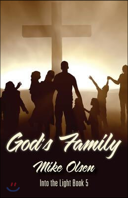 God&#39;s Family: Into the Light Series Book 5