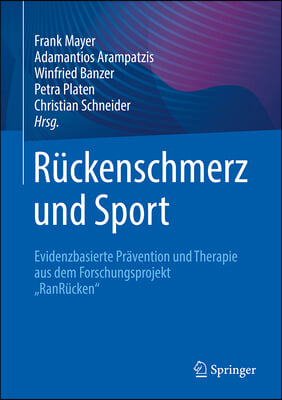 R&#252;ckenschmerz Und Sport: Evidenzbasierte Pr&#228;vention Und Therapie Aus Dem Forschungsprojekt Ranr&#252;cken