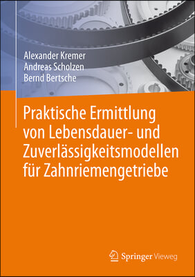 Praktische Ermittlung Von Lebensdauer- Und Zuverl&#228;ssigkeitsmodellen F&#252;r Zahnriemengetriebe