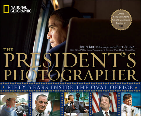 The President&#39;s Photographer: Fifty Years Inside the Oval Office