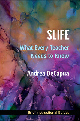 Slife: What Every Teacher Needs to Know