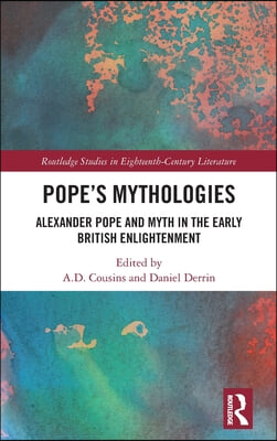 Pope's Mythologies: Alexander Pope and Myth in the Early British Enlightenment
