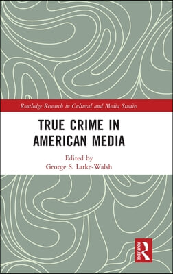 True Crime in American Media