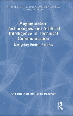 Augmentation Technologies and Artificial Intelligence in Technical Communication