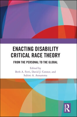 Enacting Disability Critical Race Theory