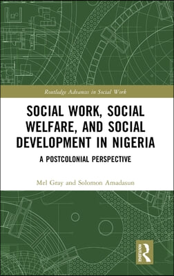 Social Work, Social Welfare, and Social Development in Nigeria