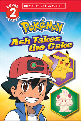 Ash Takes the Cake (Pok&#233;mon: Scholastic Reader, Level 2)