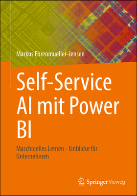 Self-Service AI Mit Power Bi: Maschinelles Lernen - Einblicke Fur Unternehmen