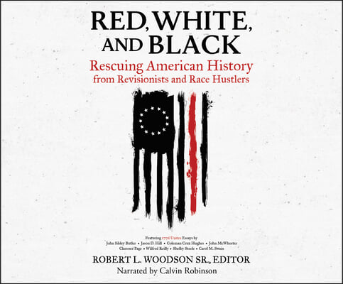 Red, White, and Black: Rescuing American History from Revisionists and Race Hustlers